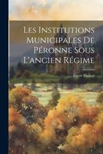 Les Institutions Municipales De Péronne Sous L'ancien Régime