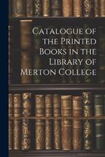 Catalogue of the Printed Books in the Library of Merton College