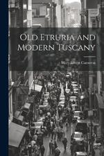 Old Etruria and Modern Tuscany