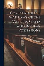 Compilation of War Laws of the Various States and Insular Possessions