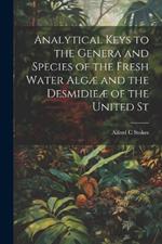 Analytical Keys to the Genera and Species of the Fresh Water Algæ and the Desmidieæ of the United St