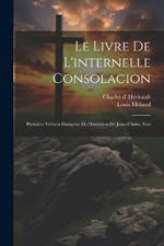 Le livre de l'internelle consolacion; première version françoise de l'Imitation de Jésus-Christ. Nou