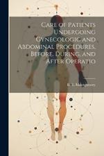 Care of Patients Undergoing Gynecologic and Abdominal Procedures, Before, During, and After Operatio