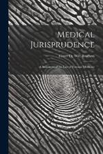 Medical Jurisprudence; a Statement of the law of Forensic Medicine