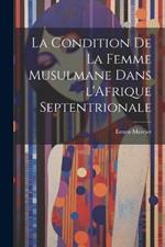 La Condition de la Femme Musulmane dans l'Afrique Septentrionale