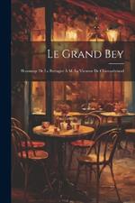 Le Grand Bey; Hommage de la Bretagne à M. le vicomte de Chateaubriand