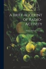 A Brief Account of Radio-activity