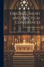 Original, Short and Practical Conferences: Containing Thirty-six Conferences ... Intended as a Thre