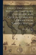 Liberty Documents, With Contemporary Exposition and Critical Comments Drawn From Various Writers