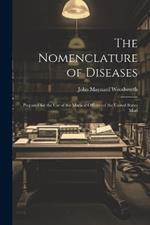 The Nomenclature of Diseases: Prepared for the use of the Medical Officers of the United States Mari