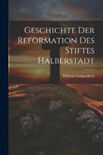 Geschichte der Reformation des Stiftes Halberstadt