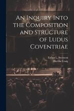 An Inquiry Into the Composition and Structure of Ludus Coventriae