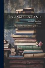 In Amazon Land; Adaptations From Brazilian Writers, With Original Selections