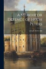 A Memoir or Defence of Hugh Peters