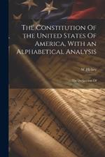 The Constitution Of the United States Of America, With an Alphabetical Analysis; the Declaration Of