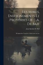 Les mimes, enseignements et proverbes de J.-A. de Baïf; réimpression complète, collationnée sur les