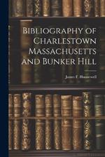 Bibliography of Charlestown Massachusetts and Bunker Hill