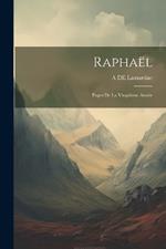 Raphaël: Pages De La Vingtième Année