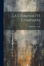 La Criminalité Comparée