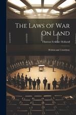 The Laws of War On Land: (Written and Unwritten)