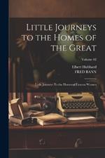 Little Journeys to the Homes of the Great: Little Journeys To the Homes of Famous Women; Volume 02