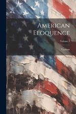 American Eloquence; Volume 1