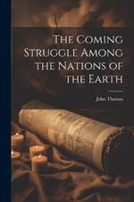 The Coming Struggle Among the Nations of the Earth