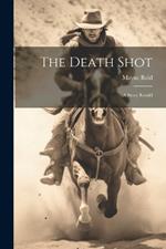 The Death Shot: A Story Retold