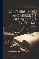 Souvenirs d'une Ambassade en Espagne et en Portugal