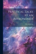 Practical Talks by an Astronomer