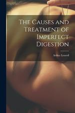 The Causes and Treatment of Imperfect Digestion