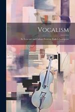 Vocalism: Its Structure and Culture From an English Standpoint