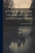 Bits of Brazil, The Legend of Lilith, and Other Poems