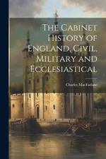 The Cabinet History of England, Civil, Military and Ecclesiastical