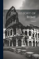 The History of Rome; Volume I