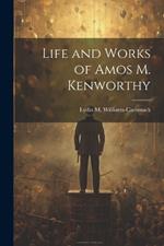 Life and Works of Amos M. Kenworthy