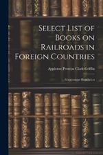 Select List of Books on Railroads in Foreign Countries: Government Regulation