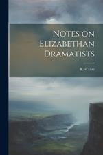 Notes on Elizabethan Dramatists