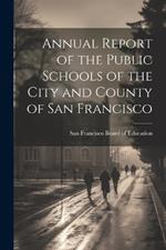 Annual Report of the Public Schools of the City and County of San Francisco