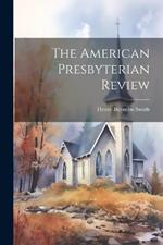 The American Presbyterian Review