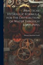 Practical Hydraulic Formulæ for the Distribution of Water Through Long Pipes