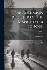 The Admission Register of the Manchester School; Volume I