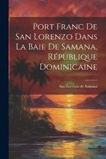 Port Franc de San Lorenzo Dans la Baie de Samana, République Dominicaine