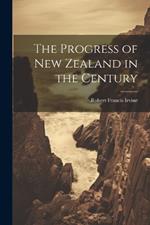 The Progress of New Zealand in the Century