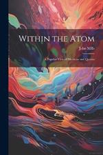 Within the Atom: A Popular View of Electrons and Quanta