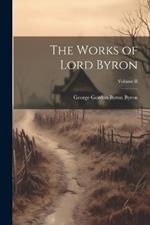 The Works of Lord Byron; Volume II