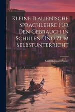 Kleine Italienische Sprachlehre für den Gebrauch in Schulen und zum Selbstunterricht