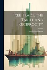 Free Trade, the Tariff and Reciprocity