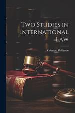 Two Studies in International Law