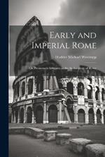 Early and Imperial Rome: Or, Promenade Lectures on the Archaeology of Rome